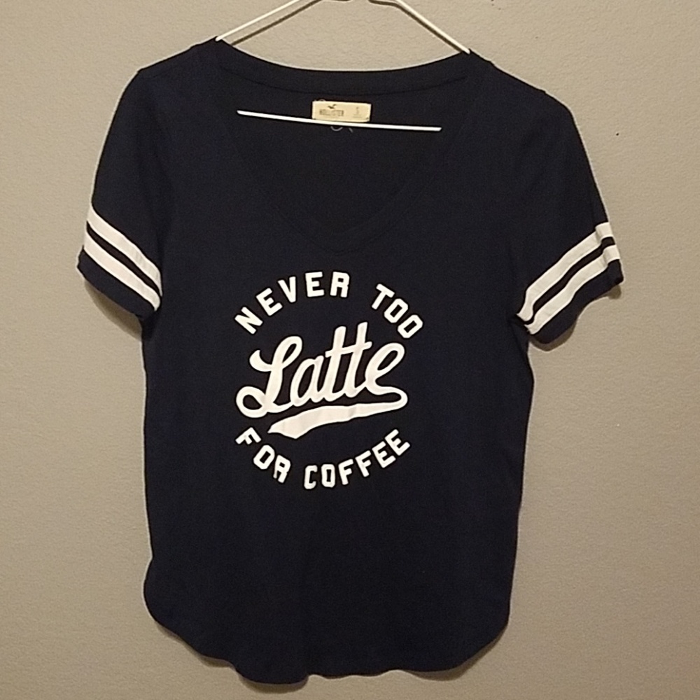 Never too latte for coffee Hollister shirt
